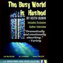 L.A. Theatre Works To Air THE BUSY WORLD IS HUSHED 12/19